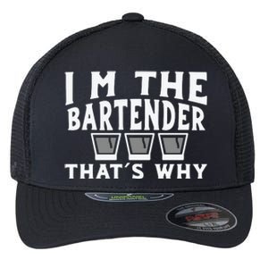 I'm The Bartender That’s Why Caps Shot Glasses Drinking Flexfit Unipanel Trucker Cap