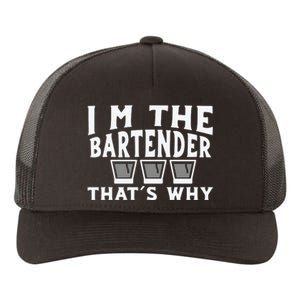 I'm The Bartender That’s Why Caps Shot Glasses Drinking Yupoong Adult 5-Panel Trucker Hat