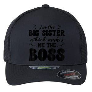 I'm The Big Sister Which Makes Me The Boss Flexfit Unipanel Trucker Cap