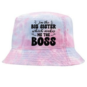 I'm The Big Sister Which Makes Me The Boss Tie-Dyed Bucket Hat