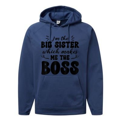 I'm The Big Sister Which Makes Me The Boss Performance Fleece Hoodie