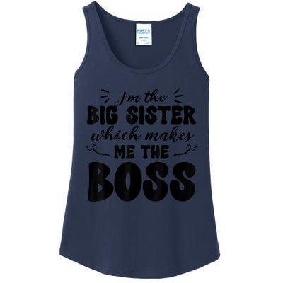 I'm The Big Sister Which Makes Me The Boss Ladies Essential Tank