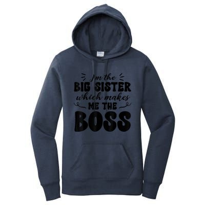 I'm The Big Sister Which Makes Me The Boss Women's Pullover Hoodie