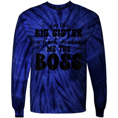 I'm The Big Sister Which Makes Me The Boss Tie-Dye Long Sleeve Shirt