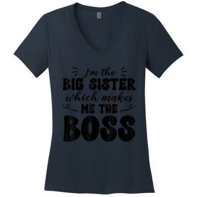 I'm The Big Sister Which Makes Me The Boss Women's V-Neck T-Shirt