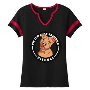 I'm Too Busy Raising A Pitbull Ladies Halftime Notch Neck Tee