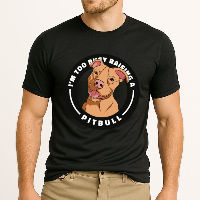 I'm Too Busy Raising A Pitbull Performance Shirt