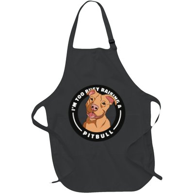 I'm Too Busy Raising A Pitbull Full-Length Apron With Pockets