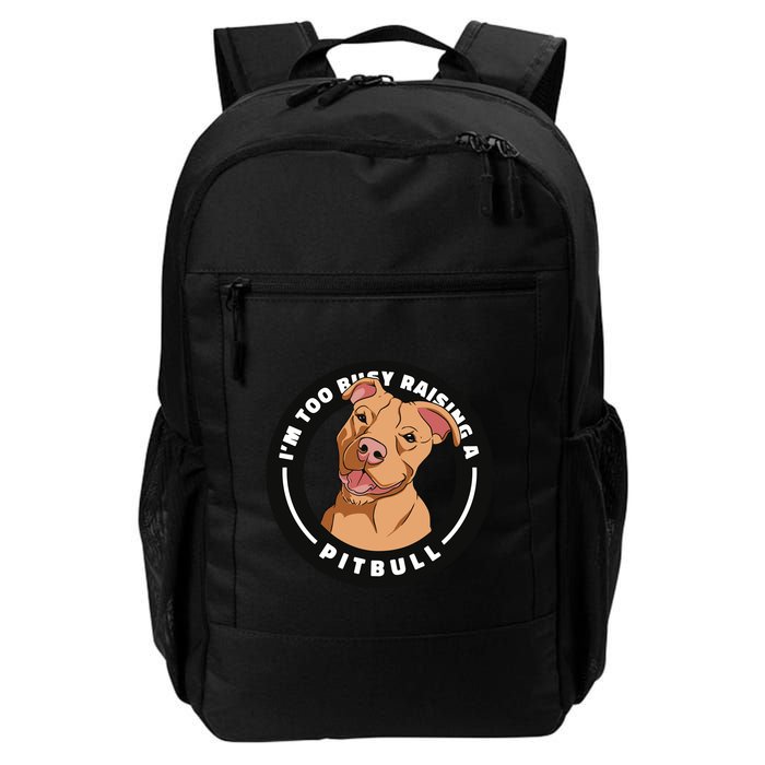 I'm Too Busy Raising A Pitbull Backpack