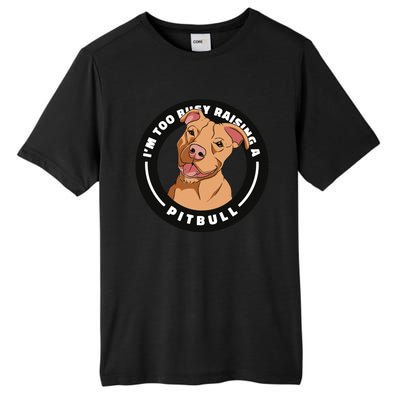 I'm Too Busy Raising A Pitbull Tall Fusion ChromaSoft Performance T-Shirt