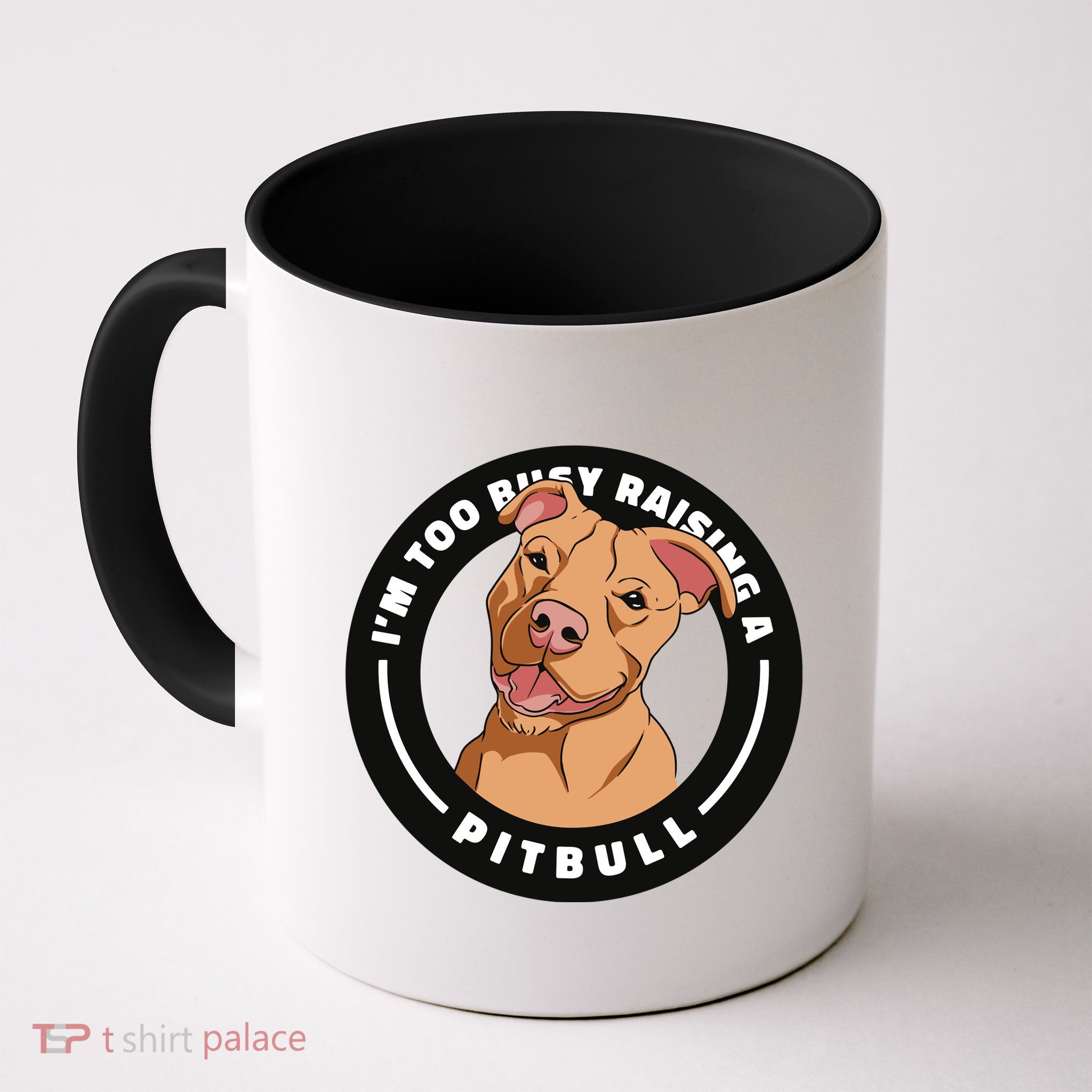 I'm Too Busy Raising A Pitbull Mug