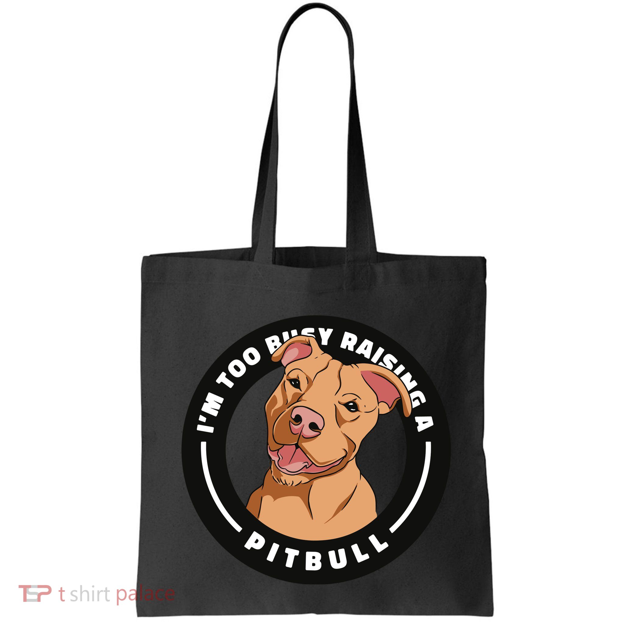 I'm Too Busy Raising A Pitbull Bag