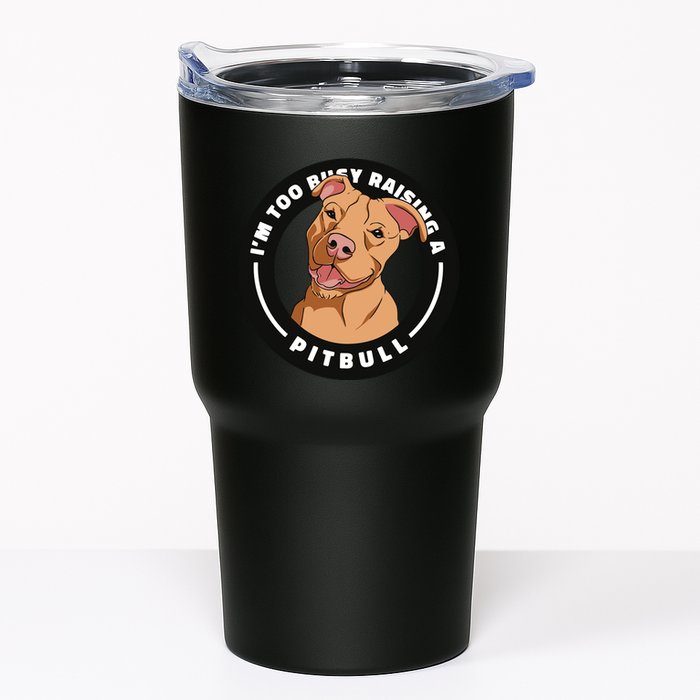 I'm Too Busy Raising A Pitbull Tumbler