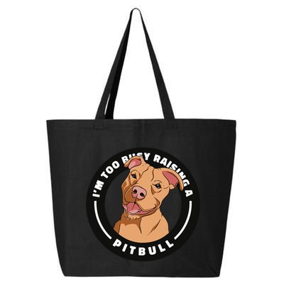 I'm Too Busy Raising A Pitbull 25L Jumbo Tote
