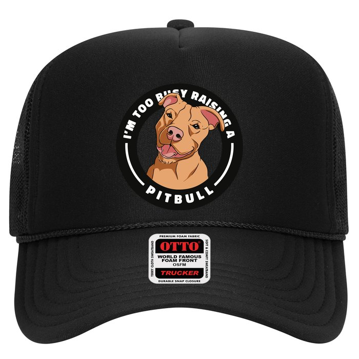 I'm Too Busy Raising A Pitbull Trucker Hat