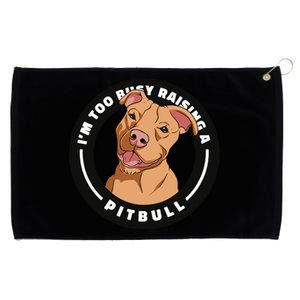 I'm Too Busy Raising A Pitbull Grommeted Golf Towel