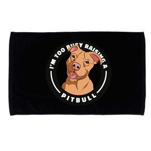 I'm Too Busy Raising A Pitbull Microfiber Hand Towel