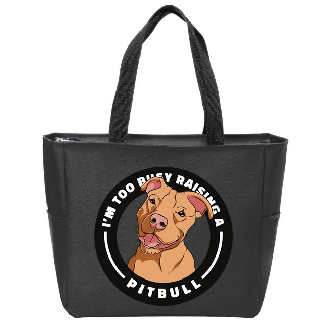 I'm Too Busy Raising A Pitbull Zip Tote Bag
