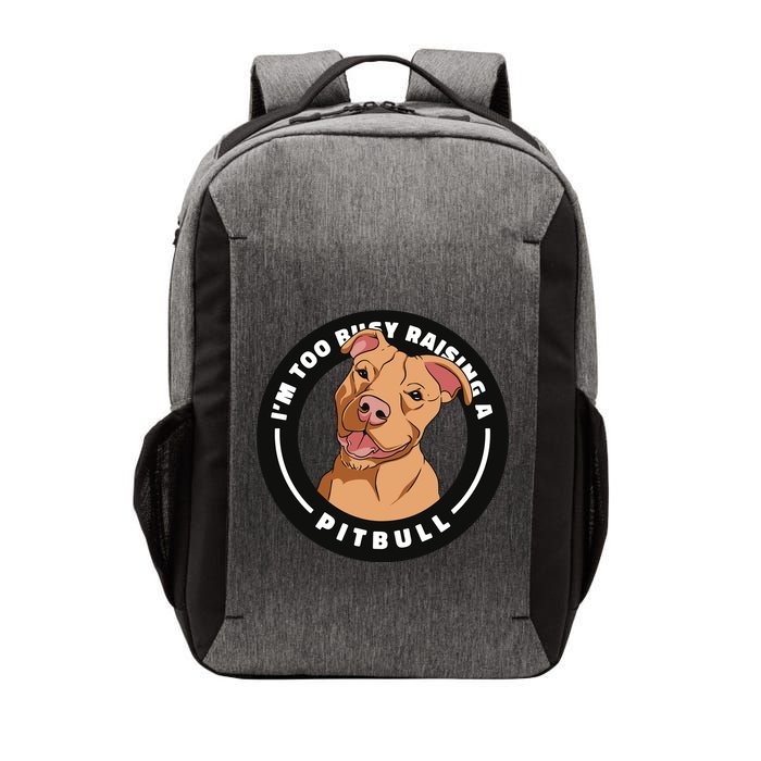 I'm Too Busy Raising A Pitbull Vector Backpack