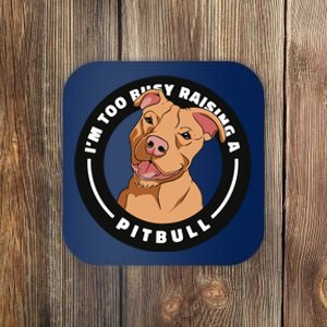 I'm Too Busy Raising A Pitbull Coaster