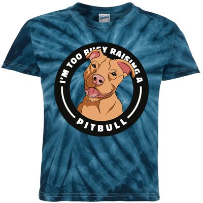 I'm Too Busy Raising A Pitbull Kids Tie-Dye T-Shirt