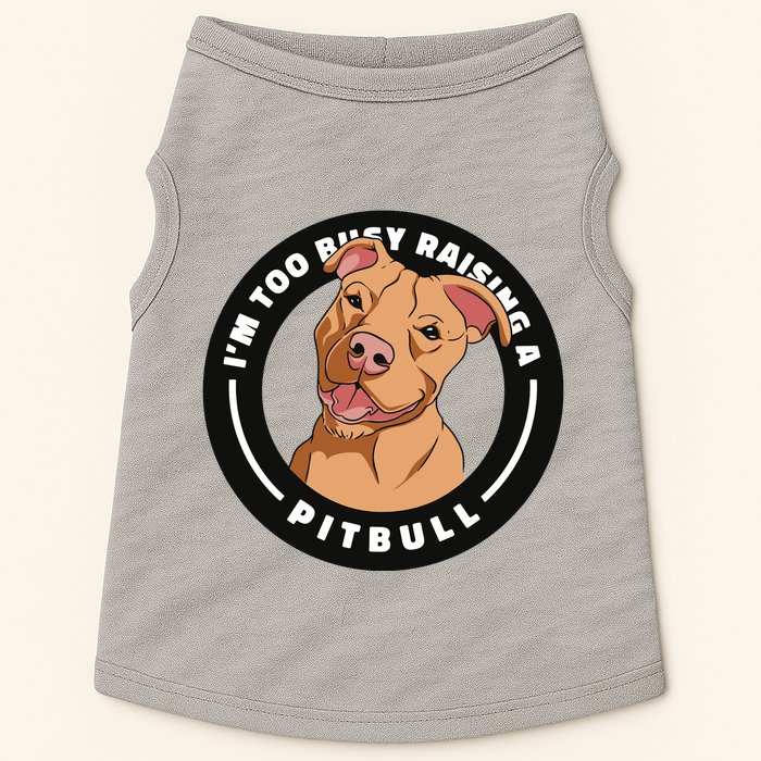 I'm Too Busy Raising A Pitbull Doggie Tank