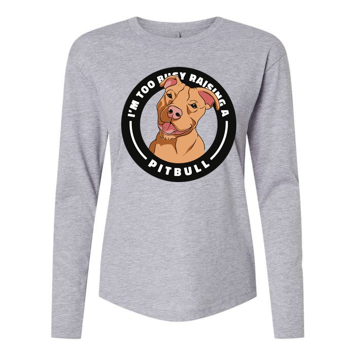 I'm Too Busy Raising A Pitbull Womens Cotton Relaxed Long Sleeve T-Shirt