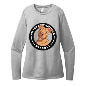 I'm Too Busy Raising A Pitbull Womens CVC Long Sleeve Shirt