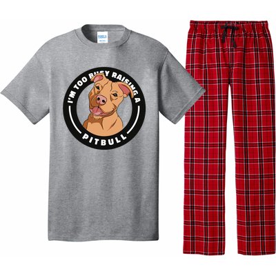 I'm Too Busy Raising A Pitbull Pajama Set