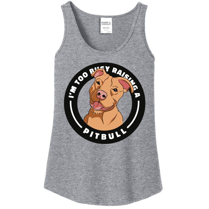 I'm Too Busy Raising A Pitbull Ladies Essential Tank