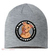 I'm Too Busy Raising A Pitbull Sustainable Beanie