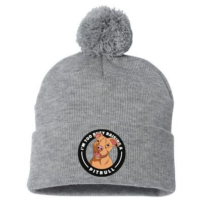 I'm Too Busy Raising A Pitbull Pom Pom 12in Knit Beanie