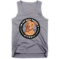 I'm Too Busy Raising A Pitbull Tank Top