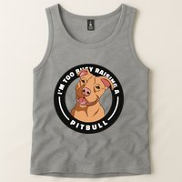 I'm Too Busy Raising A Pitbull Tank Top