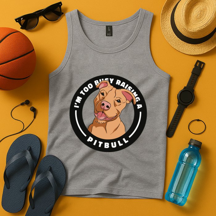 I'm Too Busy Raising A Pitbull Tank Top