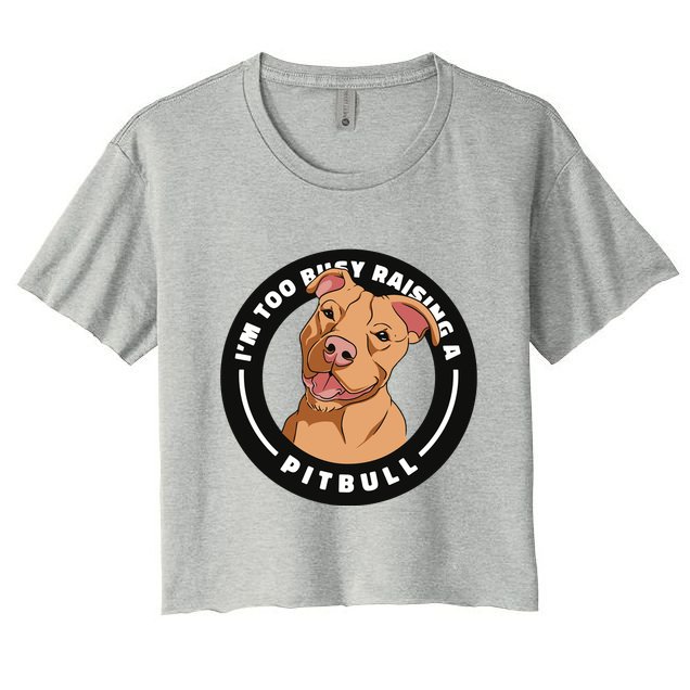 I'm Too Busy Raising A Pitbull Crop Top