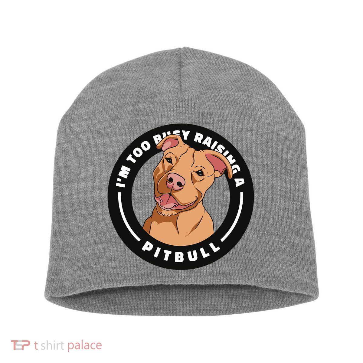 I'm Too Busy Raising A Pitbull Short Acrylic Beanie