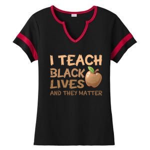 I Teach Black Lives And They Matter African Melanin Teacher Gift Ladies Halftime Notch Neck Tee