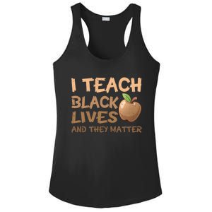 I Teach Black Lives And They Matter African Melanin Teacher Gift Ladies PosiCharge Competitor Racerback Tank