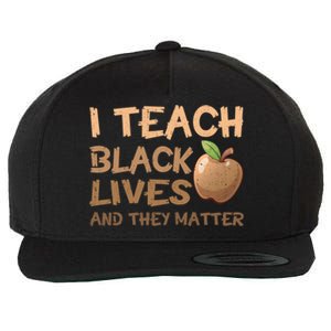 I Teach Black Lives And They Matter African Melanin Teacher Gift Wool Snapback Cap