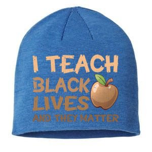 I Teach Black Lives And They Matter African Melanin Teacher Gift Sustainable Beanie