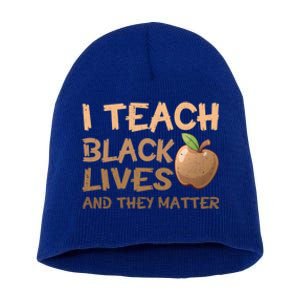 I Teach Black Lives And They Matter African Melanin Teacher Gift Short Acrylic Beanie