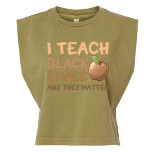 I Teach Black Lives And They Matter African Melanin Teacher Gift Garment-Dyed Women's Muscle Tee