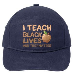 I Teach Black Lives And They Matter African Melanin Teacher Gift 7-Panel Snapback Hat