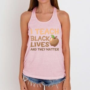 I Teach Black Lives And They Matter African Melanin Teacher Gift Women's Knotted Racerback Tank