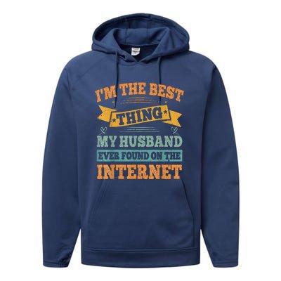 I'm The Best Thing My Husband Ever Found On The Internet Performance Fleece Hoodie