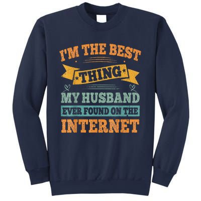 I'm The Best Thing My Husband Ever Found On The Internet Sweatshirt