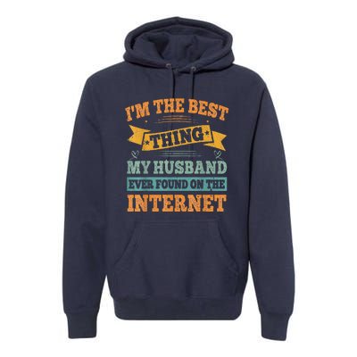 I'm The Best Thing My Husband Ever Found On The Internet Premium Hoodie