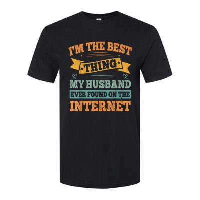 I'm The Best Thing My Husband Ever Found On The Internet Softstyle CVC T-Shirt