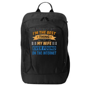 I'm The Best Thing My Wife Ever Found On The Internet Funny Gift City Backpack